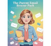 The Parent Email Rescue Pack: Handle any parent email with calm, confidence and control.