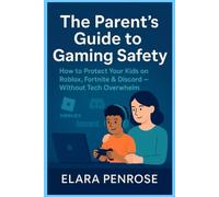 The Parent’s Guide to Gaming Safety: How to Protect Your Kids on Roblox, Fortnite & Discord - Without Tech Overwhelm
