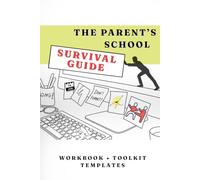 The Parent’s School Survival Guide: A Practical Workbook & Toolkit for School Organization, ADHD Support, Parent-Teacher Communication, and Calmer Family Routines