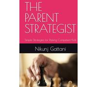 THE PARENT STRATEGIST: Simple Strategies for Raising Competent Kids
