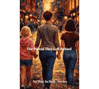 The Parent They Left Behind: The Parent They Left Behind