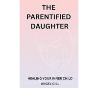 The Parentified Daughter: Healing Your Inner Child