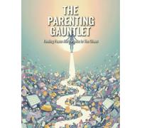 The Parenting Gauntlet: Finding Peace And Purpose In The Chaos