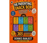 The Parenting Snack Box: Tiny Reads for People Who Are Somehow in Charge of a Human
