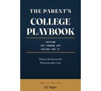 The Parent's College Playbook: Testing - Applications - Paying For It
