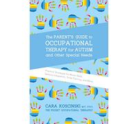 Cara Koscinski The Parent's Guide to Occupational Therapy for Autism (Tascabile)