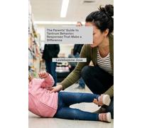 The Parents' Guide to Tantrum Behavior: Responses That Make a Difference