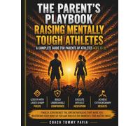 THE PARENT'S PLAYBOOK: RAISING MENTALLY TOUGH ATHLETES
