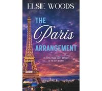 The Paris Arrangement: An Eiffel Tower Sweet Romance in the City of Love