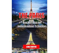 The Paris Bucket List for Independent Travelers: 50 Unique Experiences to Explore, Eat & Fall in Love with the City on your terms.