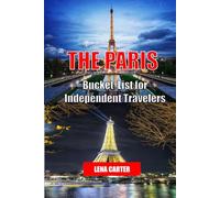 The Paris Bucket List for Independent Travelers: 50 Unique Experiences to Explore, Eat & Fall in Love with the City on your terms.