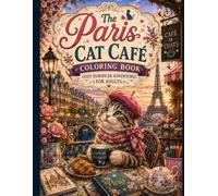 The Paris Cat Café Coloring Book: Cozy European Adventures for Adults