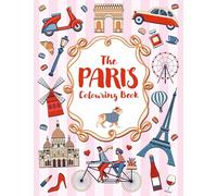 The Paris Colouring Book: A Colourful and Creative Journey Through One of the World's Most Mesmerizing Cities