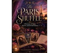 The Paris Shuffle: A Romance of Tarot, Secrets, and Second Chances