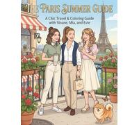 The Paris Summer Vibes: A Chic Travel & Coloring Guide with Sloane, Mia, and Evie