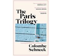 The Paris Trilogy : A Life in Three Stories