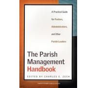 The Parish Management Handbook: A Practical Guide for Pastors, Administrators, and Other Parish Leaders