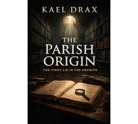 The Parish Origin: The First Lie in the Archive