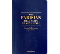 Ines de la Fressange, Sophie Gac – The Parisian Field Guide to Men’s Style – Tascabile