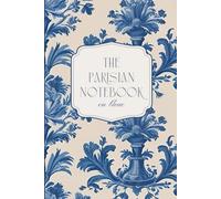 The Parisian Notebook en Bleue: A Chic and Classic Journal for Stories, Thoughts, and Ideas