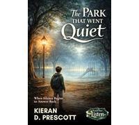 The Park That Went Quiet: When Silence Begins to Answer Back: 1