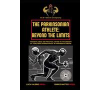 The Parkinsonian Athlete - Beyond the Limits: Thoughts, ideas and practical advice on the concept of "functional biomechanics" in Parkinson's disease