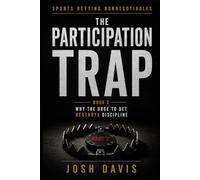 The Participation Trap: Why the Urge to Bet Destroys Discipline