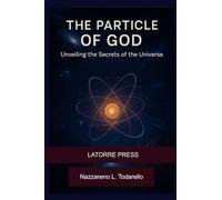 THE PARTICLE OF GOD: Unveiling the Secrets of the Universe