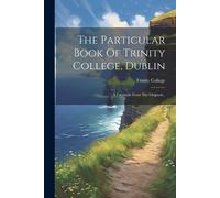 The Particular Book Of Trinity College, Dublin (Tascabile)
