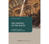 The parting of the races. Il pensiero di Giustino tra cristiani, giudei e ...