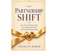 The Partnership Shift: How Strong Women Stop Carrying Relationships and Create Real Partnership