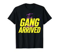 The Party Gang Has Arrived Spruch Slogan Tom Tokio Bill Fun Maglietta