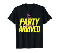 The Party Has Arrived Spruch Slogan Tom Tokio Bill Fun Maglietta