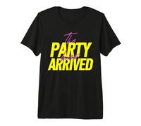 The Party Has Arrived Spruch Slogan Tom Tokio Bill Fun Maglietta Premium