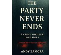 The Party Never Ends: A Crime Thriller Love Story