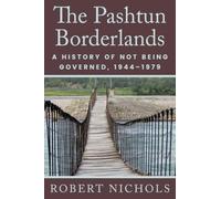 The Pashtun Borderlands: A History of not Being Governed, 1944-1979 (Global Borderlands)