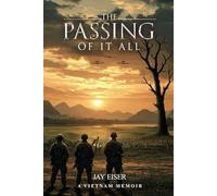 THE PASSING OF IT ALL: A VIETNAM MEMOIR