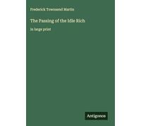 The Passing of the Idle Rich: in large print