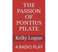 THE PASSION OF PONTIUS PILATE: A RADIO PLAY