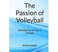 The Passion of Volleyball: Getting You to Play in College