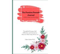 The Passion Pursuit Journal: A Guided Journey to Discover Your True Drive