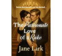 The Passionate Love of a Rake: Some desires will not be denied...: 2