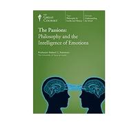The Passions: Philosophy and the Intelligence of Emotions (The Great Courses, 4123)