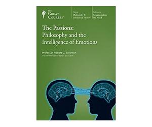 The Passions: Philosophy and the Intelligence of Emotions (The Great Courses, 4123)