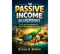 The Passive Income Blueprint: The Passive Income Blueprint