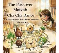 The Passover Matzah Cha Cha Dance: A Fun Passover Story That Celebrates Who You Are