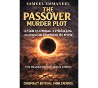 The Passover Murder Plot: A Night of Betrayal. A Trial of Lies. An Execution That Shook the World