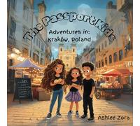 The Passport Kids- Adventures in: Krakow, Poland: Discovering Krakow: A Real-Life Adventure of Three Siblings