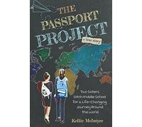 The Passport Project: Two Sisters Ditch Middle School for a Life-Changing Journey Around the World