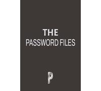THE PASSWORD FILES: Your private ledger for digital access & security. for home and office use.